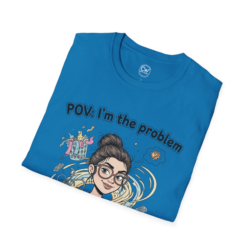 POV I'm the Problem Shirt - Funny Self Aware Tee - Chaotic Energy Shirt - Mental Health Humor T-Shirt Playful Graphic Tee for Everyday Fun, Perfect Gift, Casual Wear, Women's Humor T-Shirt, Self-Deprecating Humor Tee