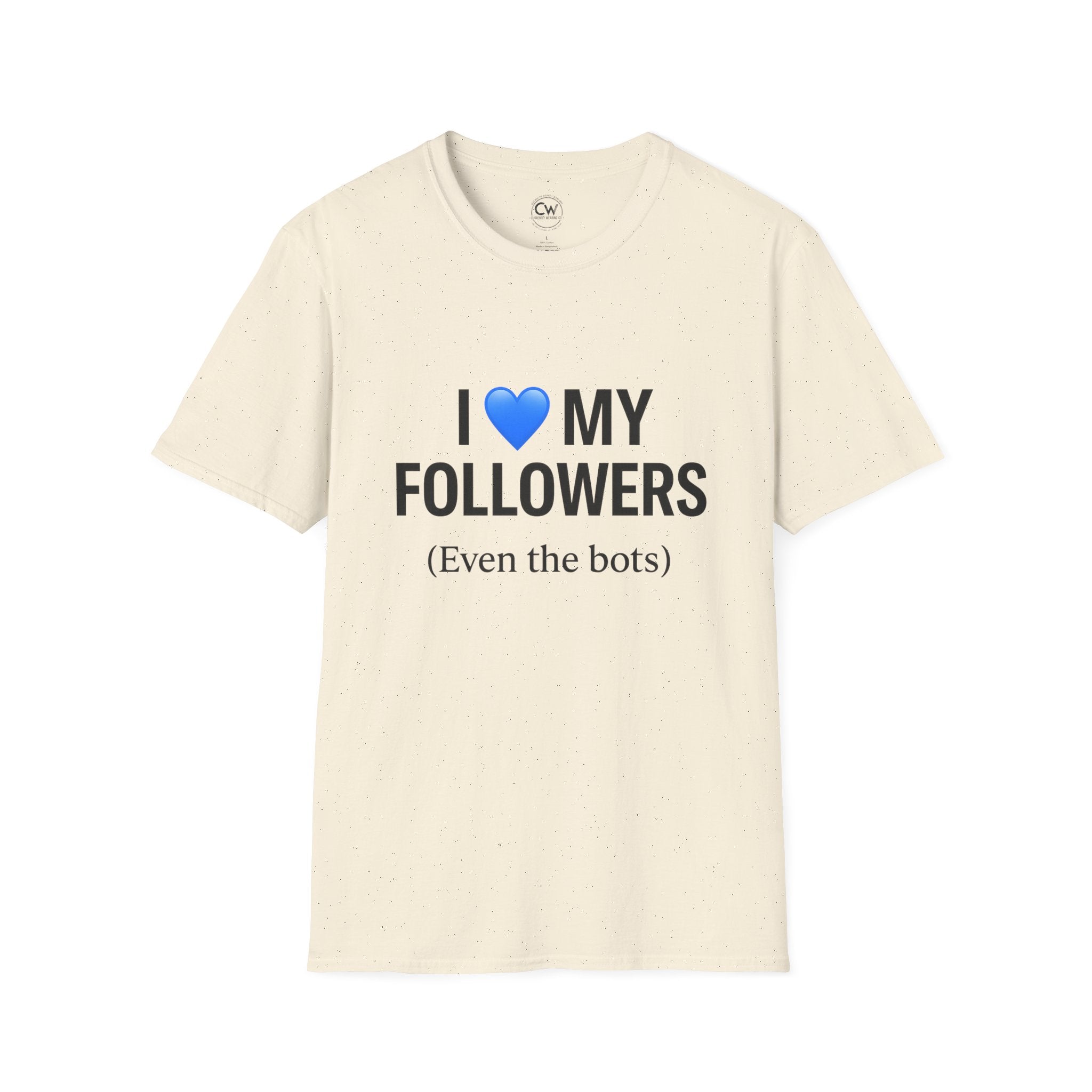 “I 💙 My Followers (Even the Bots)” Tee — Currently Wearing Co. Fun Unisex Tee for Social Media Lovers