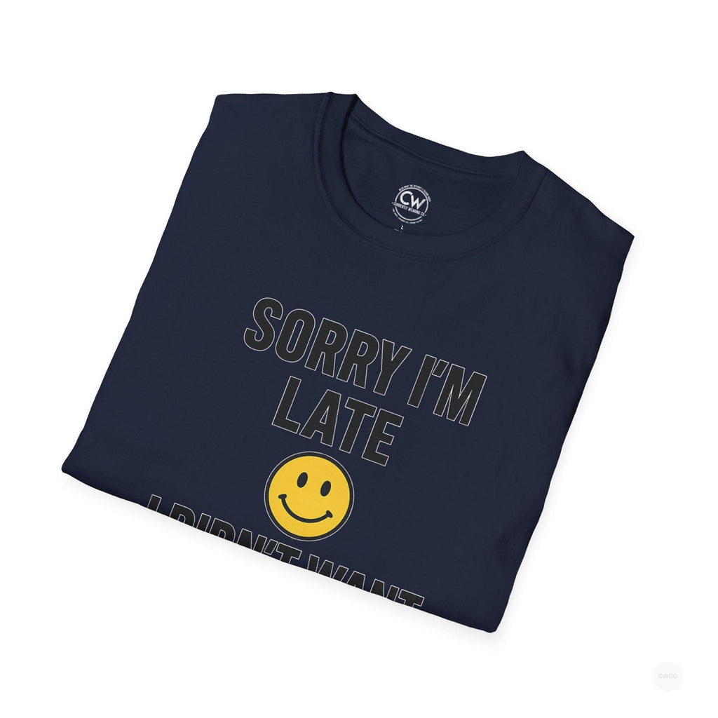 Sorry I'm Late, I Didn't Want to Come" Funny Introvert Humor Tee, Unisex Softstyle T-Shirt