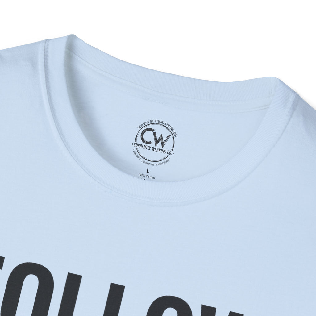Follow Back Girl (This Ain’t No Unfollow Track) — Viral Unisex Tee - Trendy Softstyle Tee for Social Media Enthusiasts