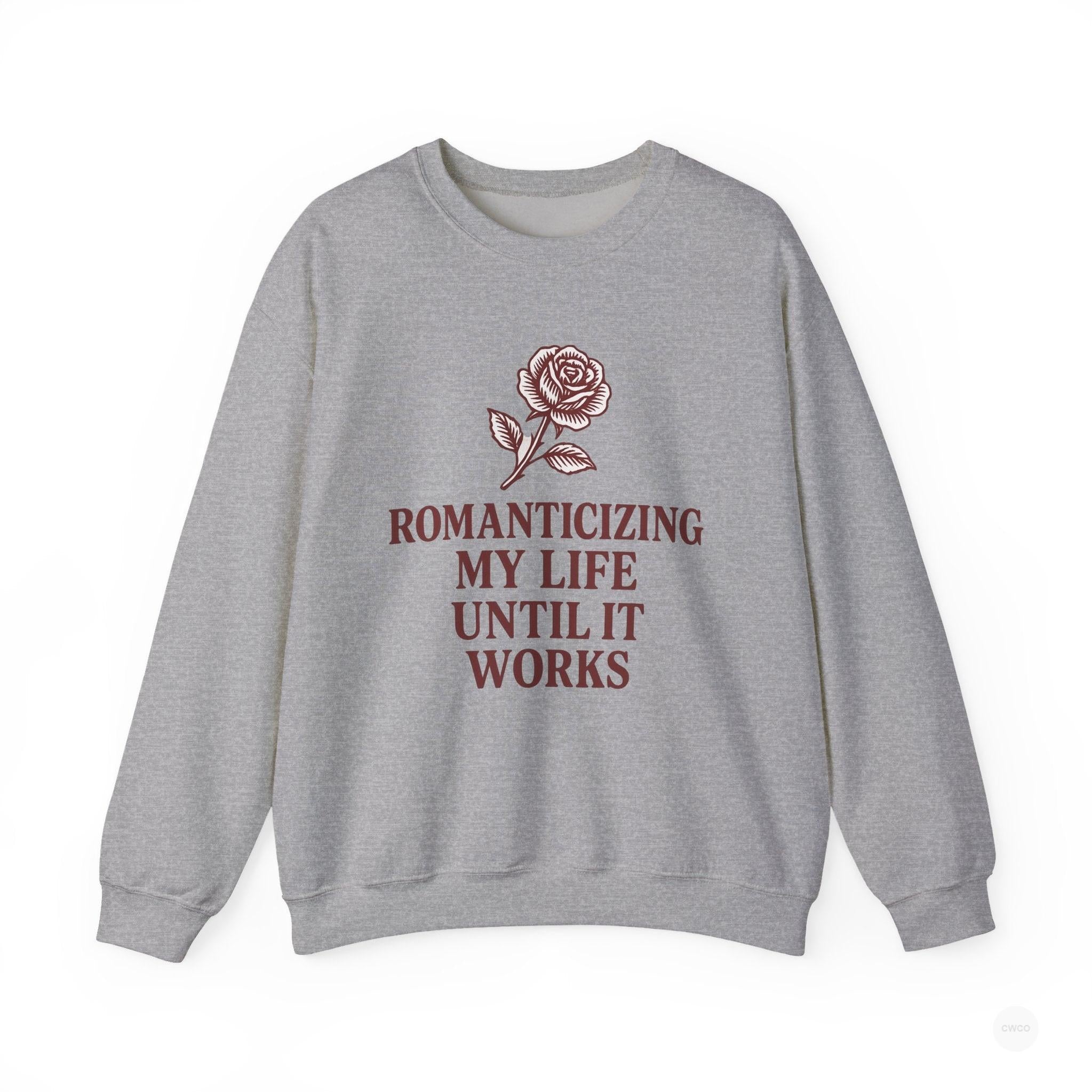 Romanticizing My Life Vintage Rose Unisex Crewneck Sweatshirt, Cozy Pullover for Casual Days, Gift for Friends, Inspirational Sweater, Self-Care Apparel