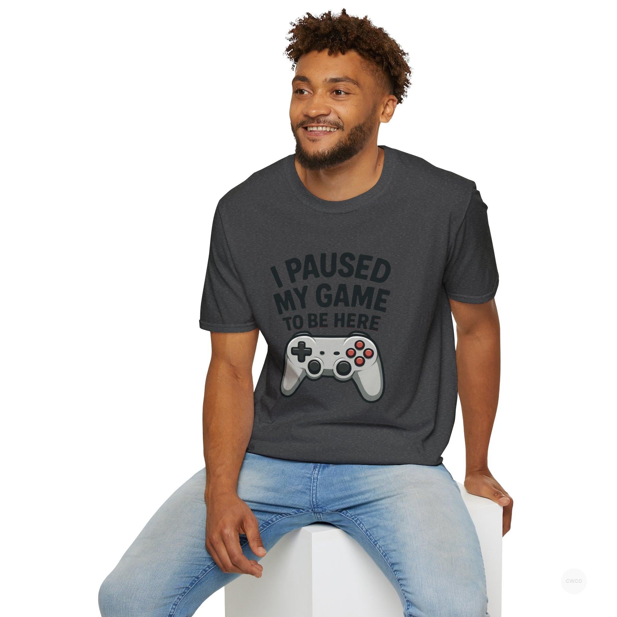 Gaming T-Shirt, I Paused My Game to Be Here Tee, Unisex Gamer Shirt, Fun Gift for Gamers, Casual Wear, Birthday Present