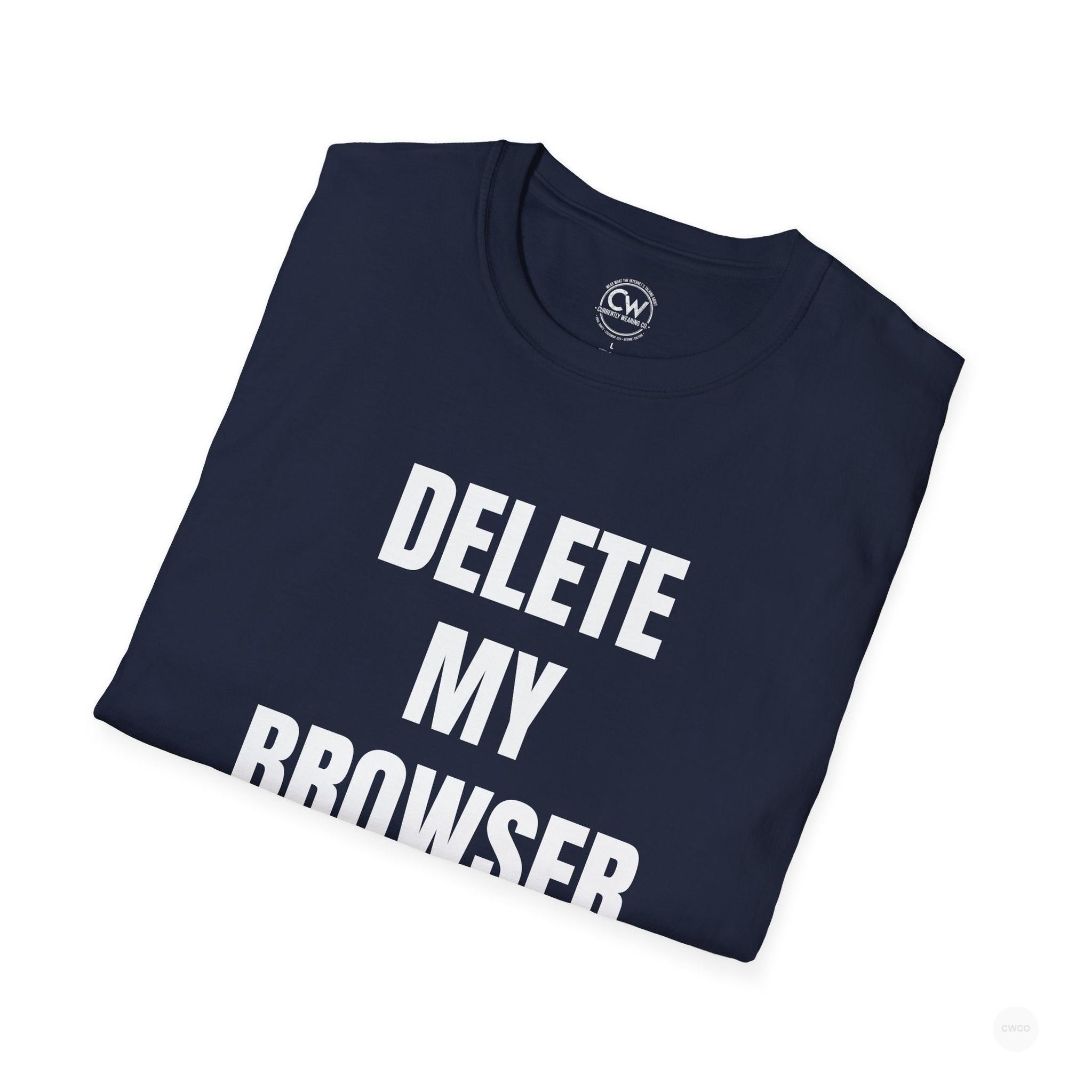 Delete My Browser History Funny Tech Humor Tee - Unisex Softstyle Tee for Internet Lovers, Casual Wear, Gift for Friends, Humor