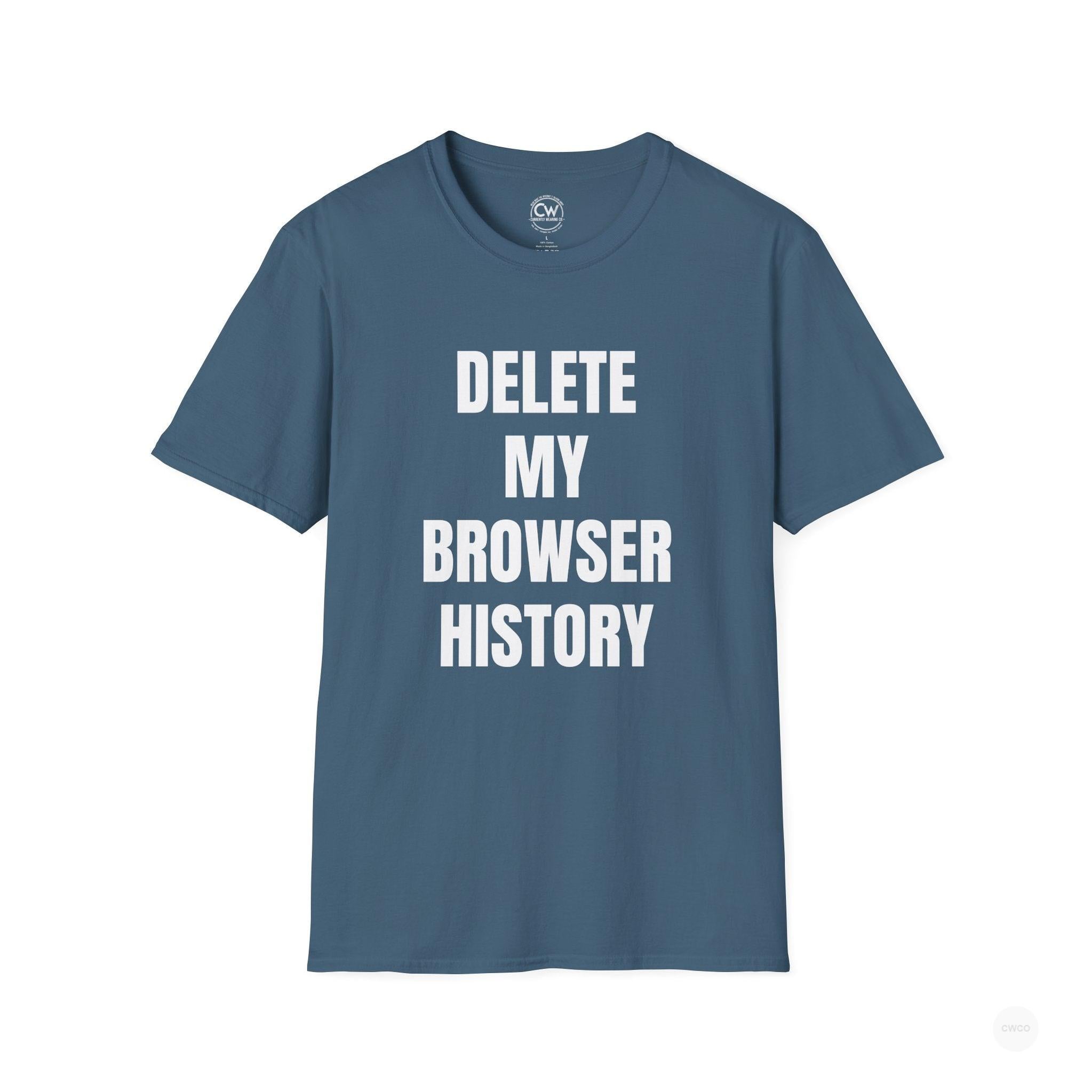 Delete My Browser History Funny Tech Humor Tee - Unisex Softstyle Tee for Internet Lovers, Casual Wear, Gift for Friends, Humor