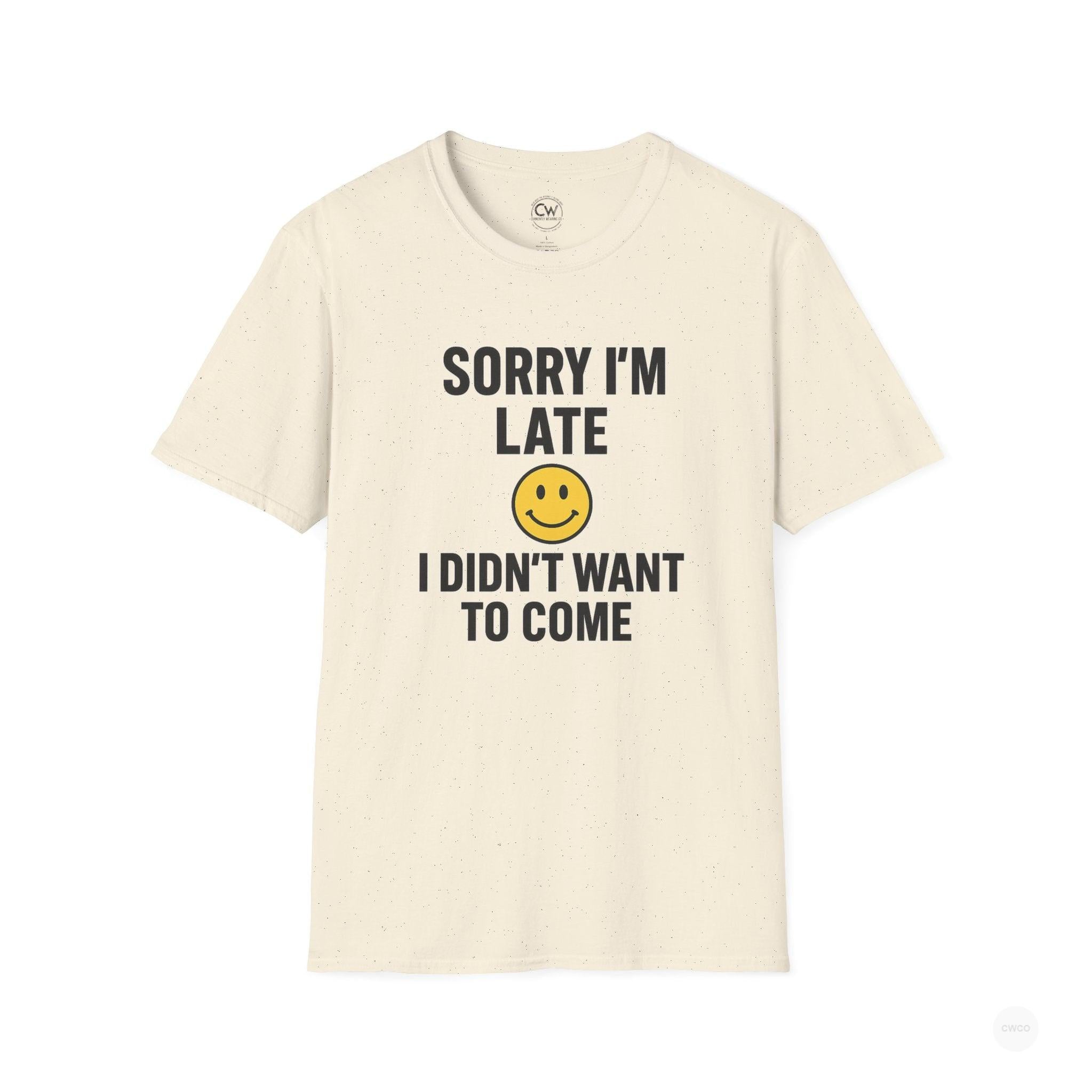 Sorry I'm Late, I Didn't Want to Come" Funny Introvert Humor Tee, Unisex Softstyle T-Shirt