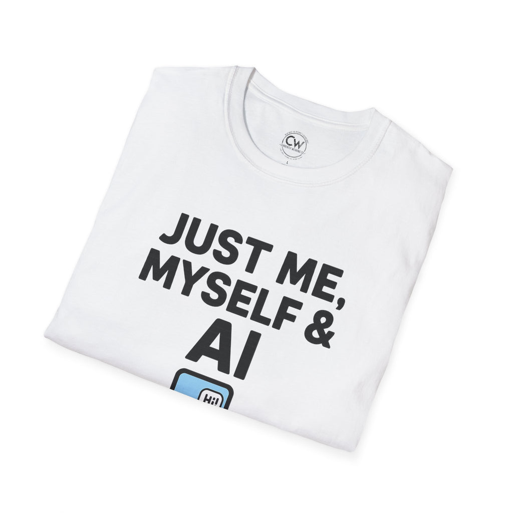 Just Me Myself and AI My Chatbot Shirt - Funny AI Companion Tee - Chatbot Love Humor Shirt - AI Relationship T-Shirt,  Softstyle T-Shirt, Casual Gift, Tech Lover Shirt, Conversation Starter Tee, Geeky Humor Apparel