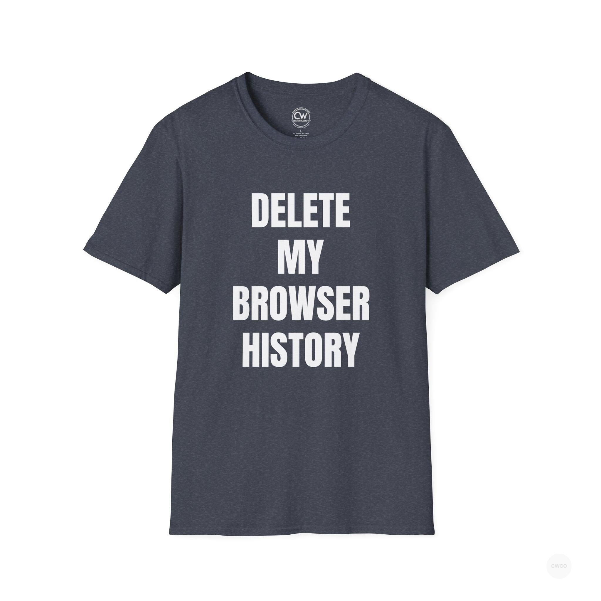 Delete My Browser History Funny Tech Humor Tee - Unisex Softstyle Tee for Internet Lovers, Casual Wear, Gift for Friends, Humor