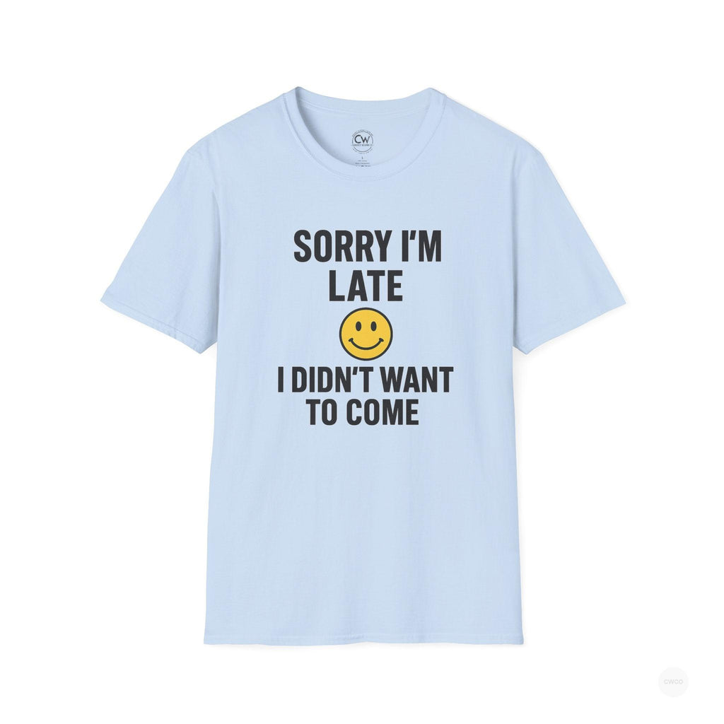 Sorry I'm Late, I Didn't Want to Come" Funny Introvert Humor Tee, Unisex Softstyle T-Shirt