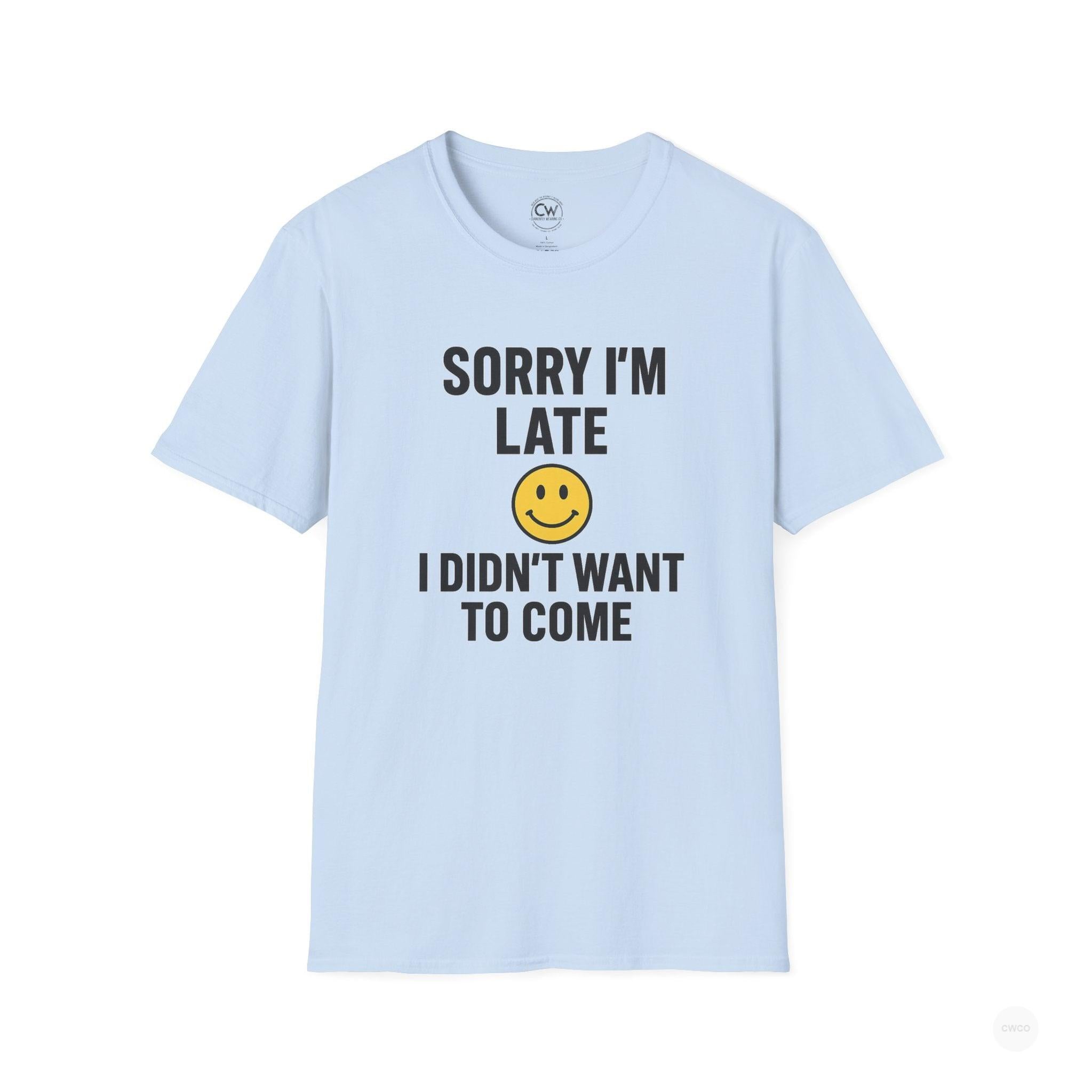 Sorry I'm Late, I Didn't Want to Come" Funny Introvert Humor Tee, Unisex Softstyle T-Shirt