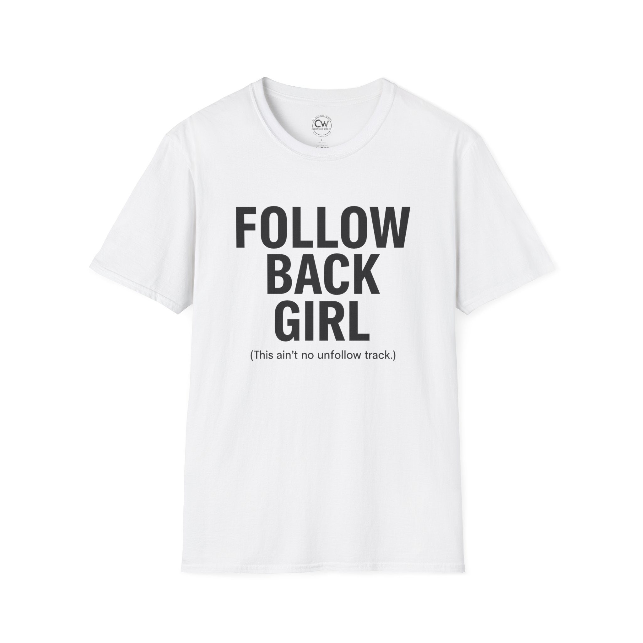White t-shirt with black text 'FOLLOW BACK GIRL (This ain't no unfollow track)' on a white background
