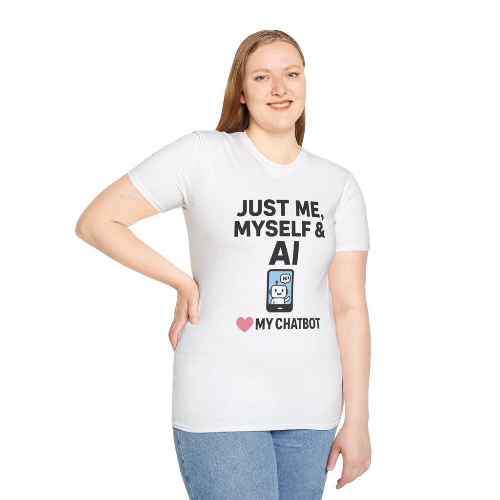 Just Me Myself and AI My Chatbot Shirt - Funny AI Companion Tee - Chatbot Love Humor Shirt - AI Relationship T-Shirt,  Softstyle T-Shirt, Casual Gift, Tech Lover Shirt, Conversation Starter Tee, Geeky Humor Apparel