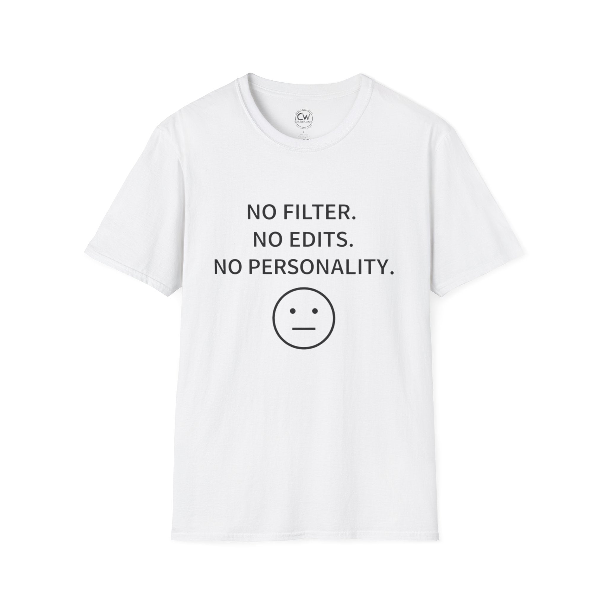 No Filter No Edits No Personality Shirt - Funny Self Deprecating Tee - Minimalist Humor Shirt - Blank Face Emoji T-Shirt, Softstyle T-Shirt, Casual Tee, Graphic Shirt, Funny T-Shirt, Everyday Wear, Gift Idea