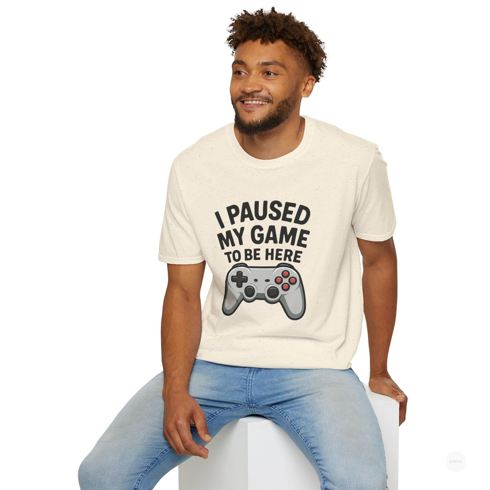Gaming T-Shirt, I Paused My Game to Be Here Tee, Unisex Gamer Shirt, Fun Gift for Gamers, Casual Wear, Birthday Present