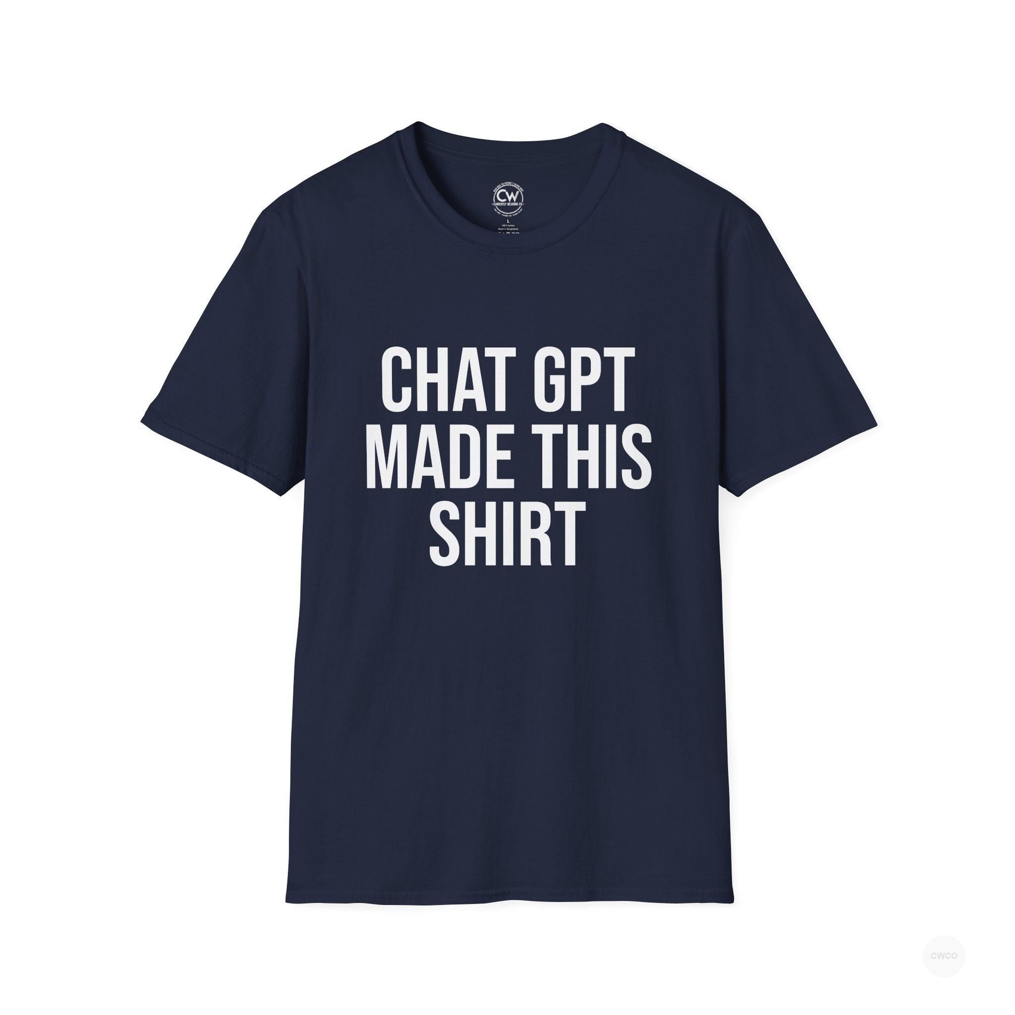 Chat GPT Made This Shirt - Funny AI Design Tee - ChatGPT Humor Shirt - Artificial Intelligence T-Shirt Unisex Softstyle, Funny Graphic Tee, Gift for Tech Enthusiasts, Casual Wear, Unique Statement Shirt