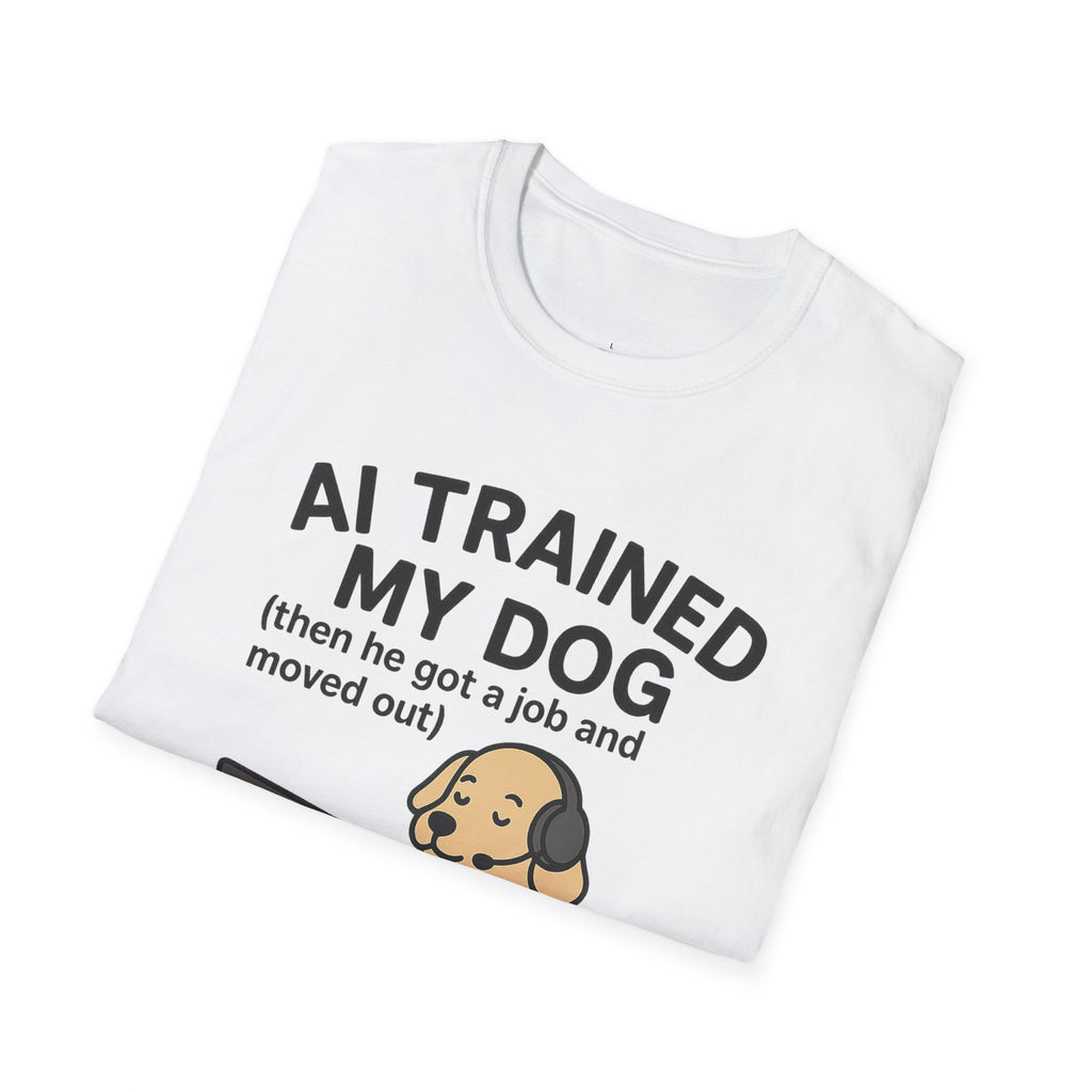 AI Trained My Dog Then He Got a Job and Moved Out Shirt - Funny AI Humor Tee - Tech Dog Lover Shirt - Artificial Intelligence Pet T-Shirt Unisex T-Shirt, Funny Dog Lover Tee, Pet Owner Gift, Gift for Dog Lovers, Quirky Humor Shirt