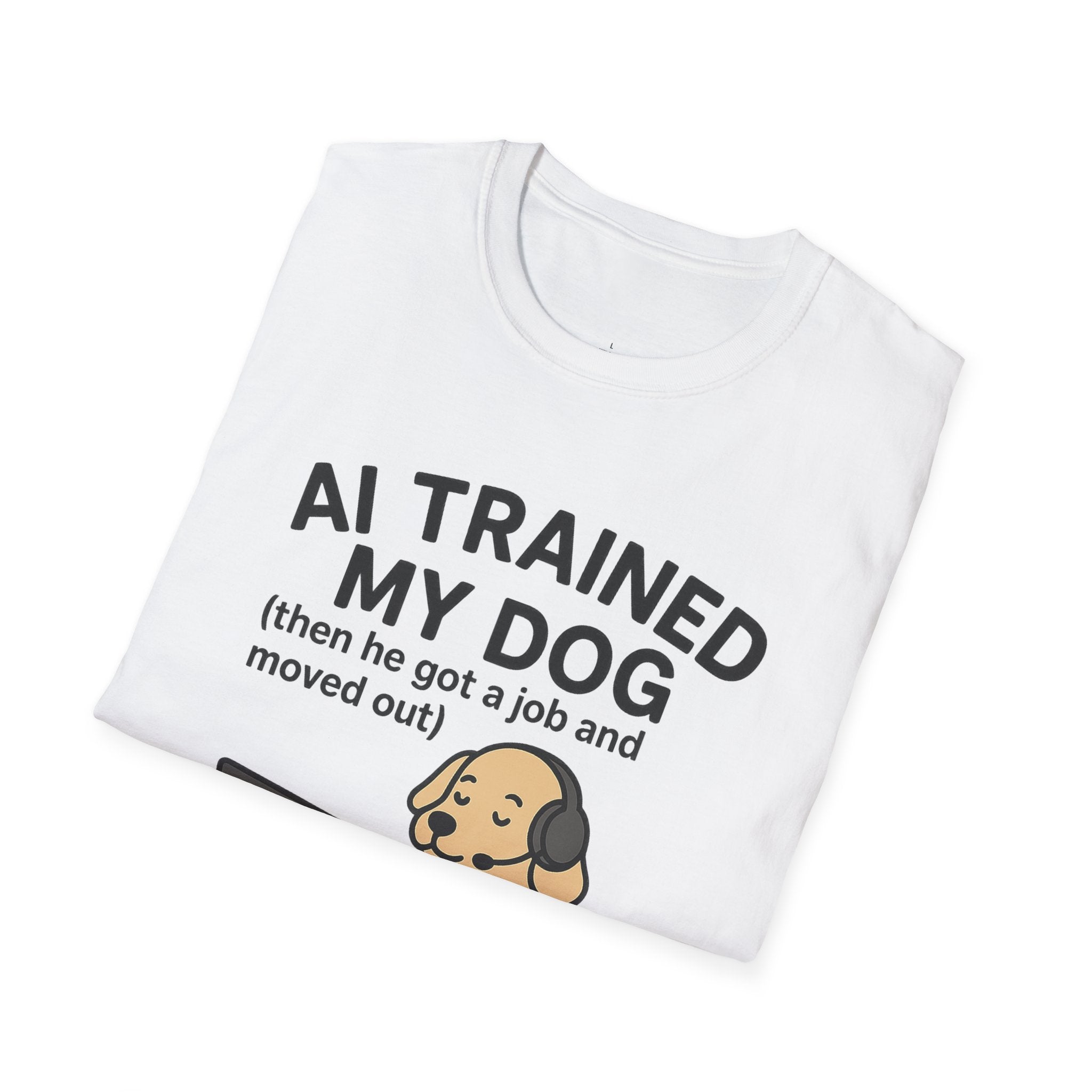 AI Trained My Dog Then He Got a Job and Moved Out Shirt - Funny AI Humor Tee - Tech Dog Lover Shirt - Artificial Intelligence Pet T-Shirt Unisex T-Shirt, Funny Dog Lover Tee, Pet Owner Gift, Gift for Dog Lovers, Quirky Humor Shirt