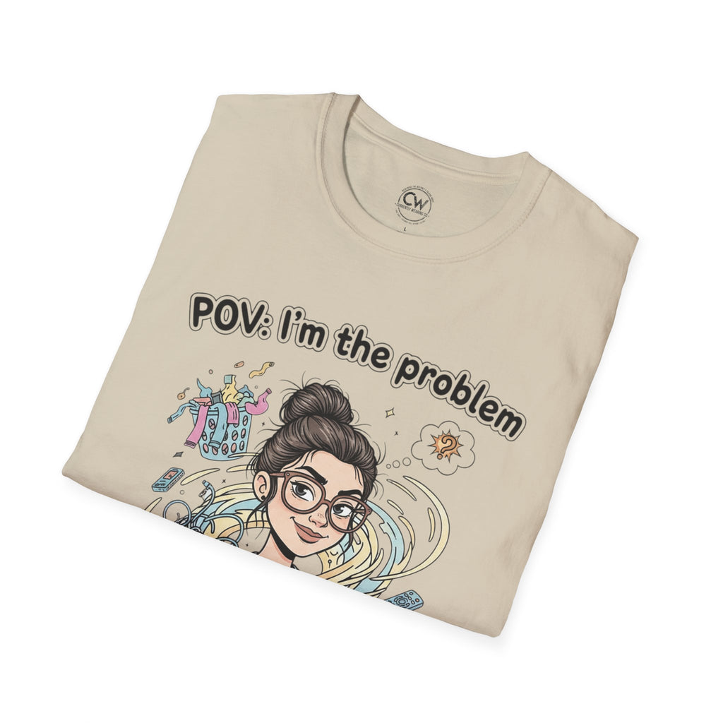 POV I'm the Problem Shirt - Funny Self Aware Tee - Chaotic Energy Shirt - Mental Health Humor T-Shirt Playful Graphic Tee for Everyday Fun, Perfect Gift, Casual Wear, Women's Humor T-Shirt, Self-Deprecating Humor Tee