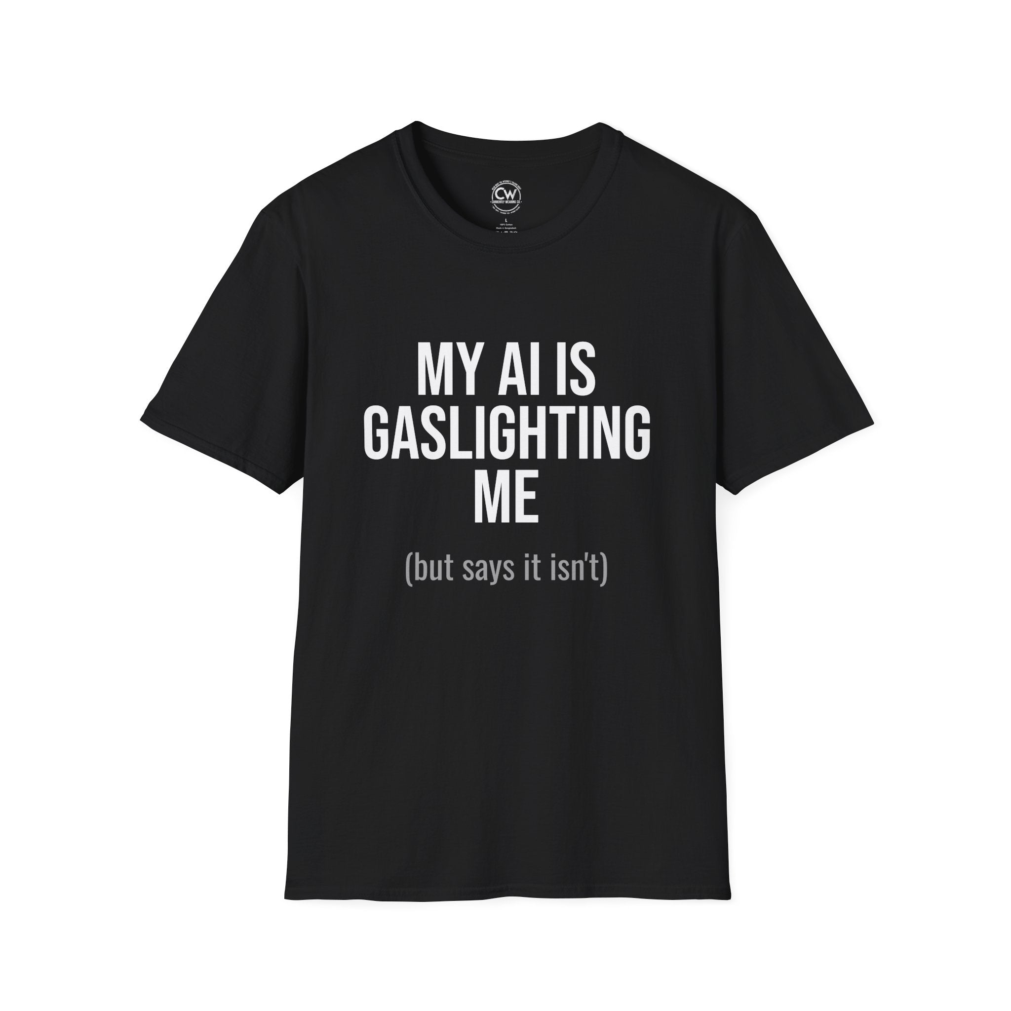 My AI Is Gaslighting Me T-Shirt - Funny Tech Humor | Currently Wearing Co
