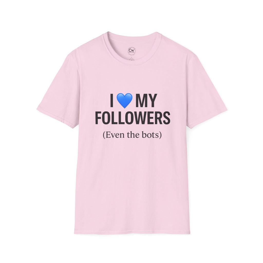 “I 💙 My Followers (Even the Bots)” Tee — Currently Wearing Co. Fun Unisex Tee for Social Media Lovers