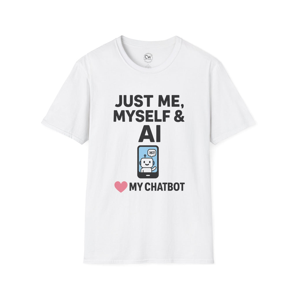 Just Me Myself and AI My Chatbot Shirt - Funny AI Companion Tee - Chatbot Love Humor Shirt - AI Relationship T-Shirt,  Softstyle T-Shirt, Casual Gift, Tech Lover Shirt, Conversation Starter Tee, Geeky Humor Apparel