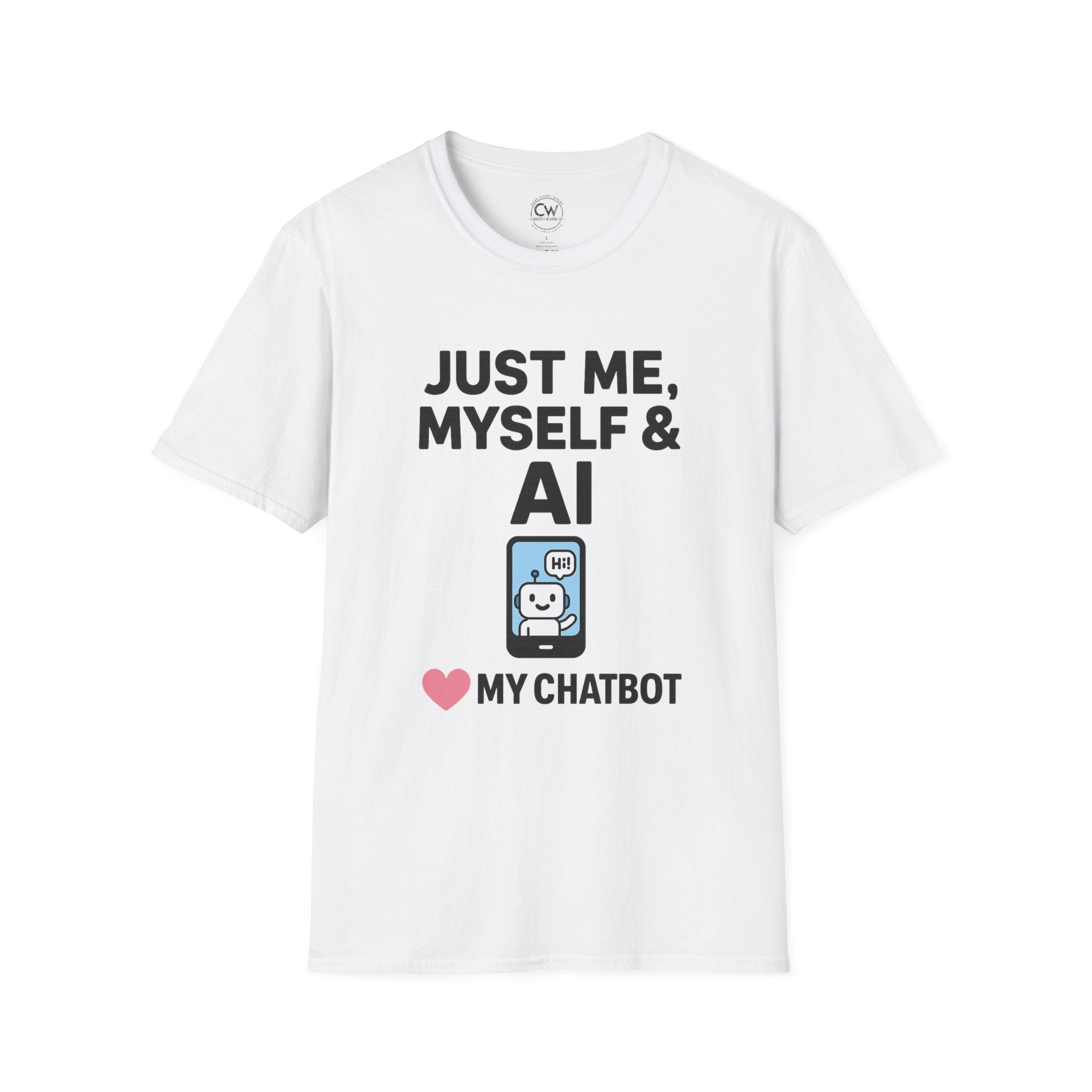 Just Me Myself and AI My Chatbot Shirt - Funny AI Companion Tee - Chatbot Love Humor Shirt - AI Relationship T-Shirt,  Softstyle T-Shirt, Casual Gift, Tech Lover Shirt, Conversation Starter Tee, Geeky Humor Apparel